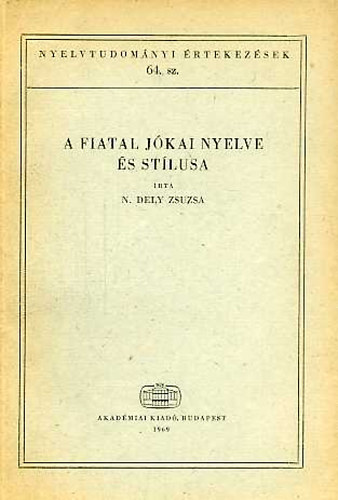 N. Dely Zsuzsa: A fiatal Jókai nyelve és stílusa