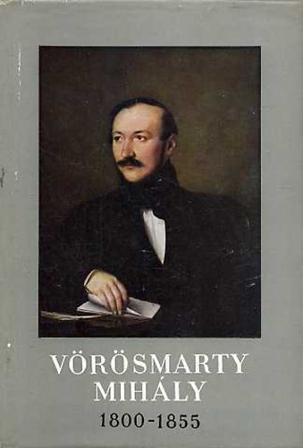 Lukácsy Sándor-Balassa László: Vörösmarty Mihály 1800-1855