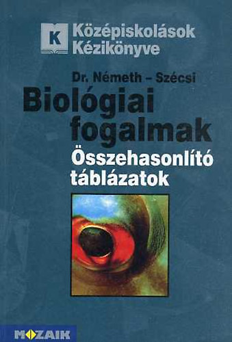 Dr. Németh Endre-Szécsi Szilveszter: Biológiai fogalmak és összehasonlító táblázatok