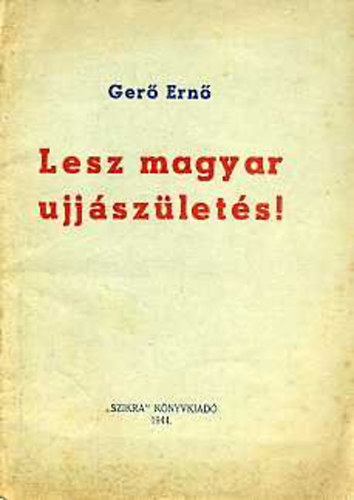 Gerő Ernő: Lesz magyar ujjászületés!