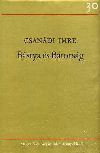 CSANÁDI IMRE: Bástya és Bátorság