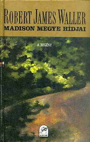 Robert James Waller: Madison megye hídjai