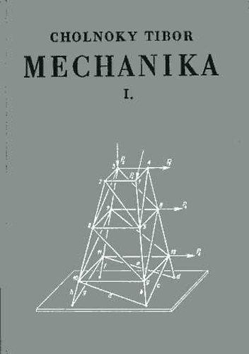 Cholnoky Tibor: Mechanika I. - Sztatika