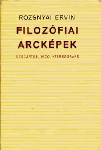 Rozsnyai Ervin: Filozófiai arcképek (Descartes, Vico, Kierkegaard)