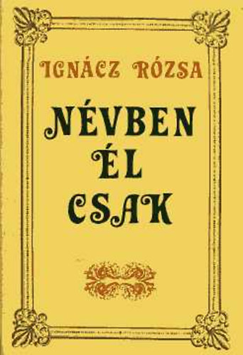 Ignácz Rózsa: Névben él csak 