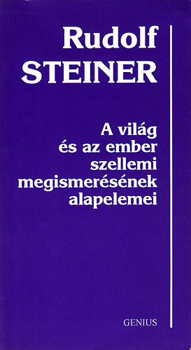 Rudolf Steiner: A világ és az ember szellemi megismerésének alapelemei