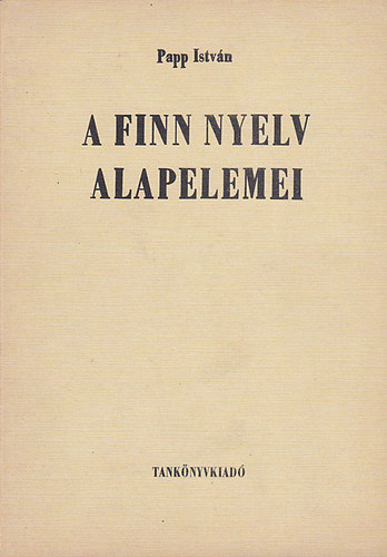 Papp István: A finn nyelv alapelemei