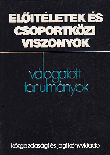 Csepeli György (szerk.): Előítéletek és csoportközi viszonyok  (Válogatott tanulmányok)