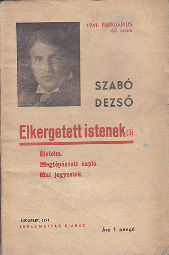 Szabó Dezső: Elkergetett istenek (3.): Életeim - Megtépászott napló -  Mai jegyzetek (Ludas Mátyás füzetek 63.)