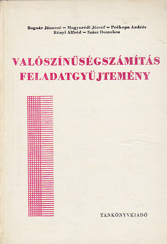 Bognár-Mogyoródi-Prékopa-Rényi: Valószínűségszámítás feladatgyűjtemény