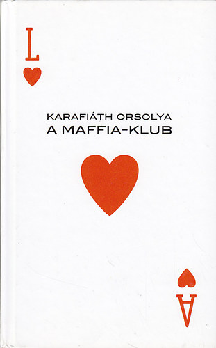 Karafiáth Orsolya: A Maffia-klub