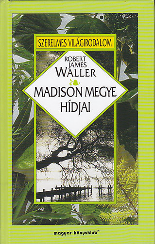 Robert James Waller: Madison megye hídjai