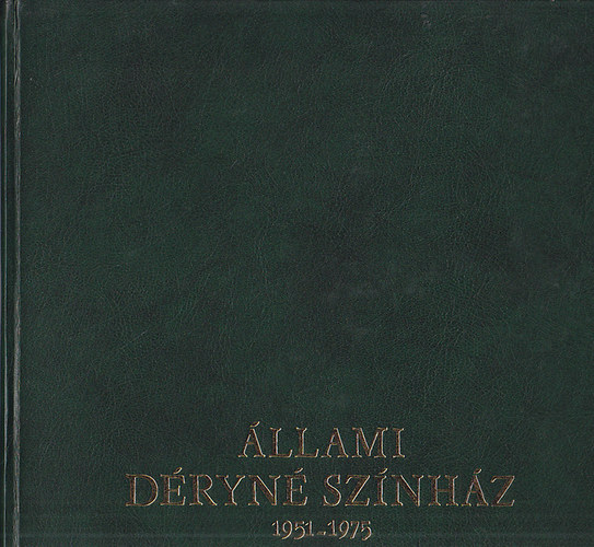 Katona Ferenc (szerk.): Állami Déryné Színház 1951-1975