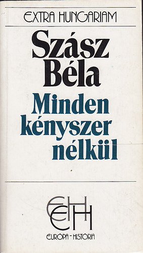 Szász Béla: Minden kényszer nélkül - Egy műper története