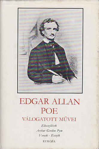 Edgar Allan Poe: Edgar Allan Poe válogatott művei (Elbeszélések - Arthur Gordon Pym - Versek - Esszék)