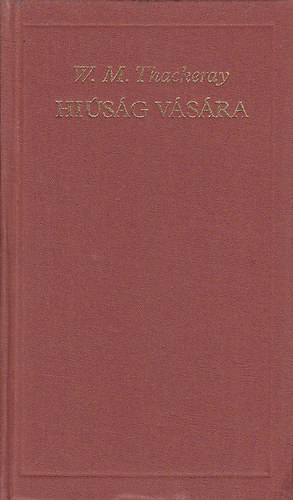 W.M. Thackeray: Hiúság vására (A világirodalom klasszikusai)