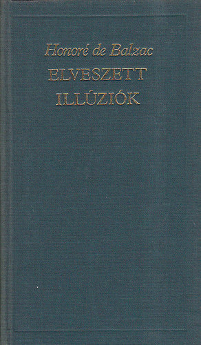 Honoré de Balzac: Elveszett illúziók (A világirodalom klasszikusai)