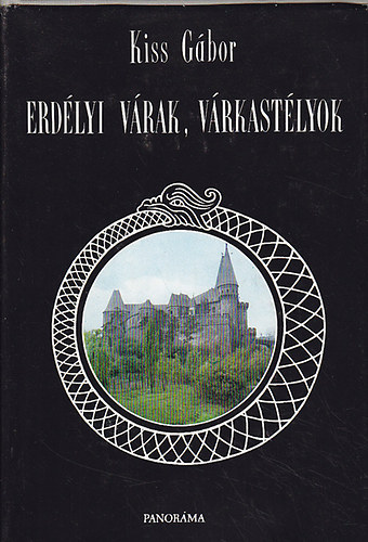 Kiss Gábor: Erdélyi várak, várkastélyok