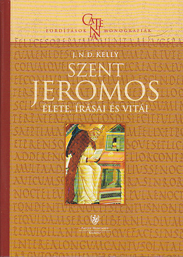 J.N.D. Kelly: Szent Jeromos élete, írásai és vitái