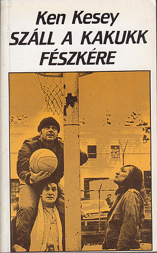 Ken Kesey: Száll a kakukk fészkére