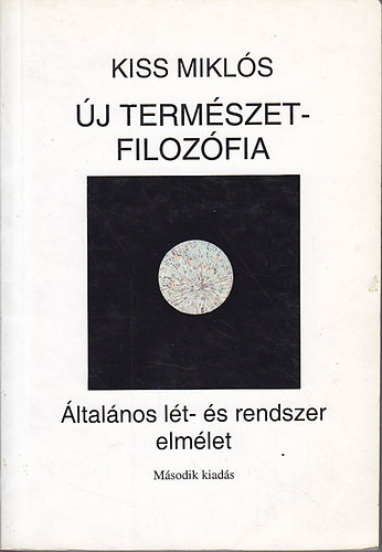 Kiss Miklós: Új természetfilozófia: Általános lét- és rendszerelmélet