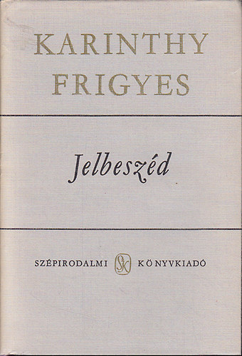 Karinthy Frigyes: Jelbeszéd I-II.