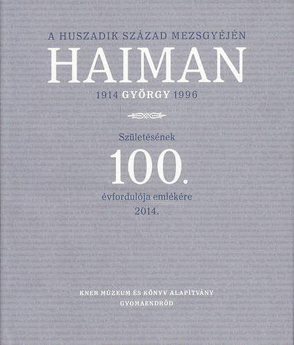 : A huszadik század mezsgyéjén. Haiman György születésének 100. évfordulója emlékére 2014.