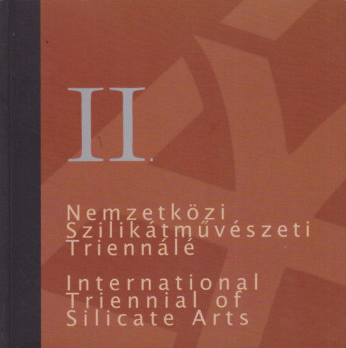 : II. Nemzetközi Szilikátművészeti Triennálé - 2nd International Triennal of Silicate Arts