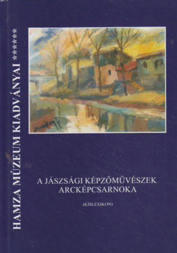 B. Jánosi Gyöngyi (szerk.): A jászsági képzőművészek arcképcsarnoka (Kislexikon)