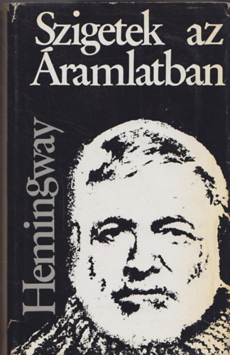 Ernest Hemingway: Szigetek az Áramlatban