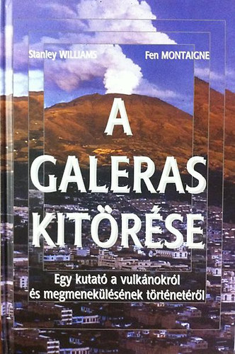 Michel Eyquem de Montaigne, Williams: A Galeras kitörése - Egy kutató a vulkánokról és megmenekülésének ...