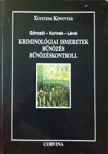 Gönczöl-Korinek-Lévai: Kriminológiai ismeretek - Bűnözés, Bűnözéskontroll