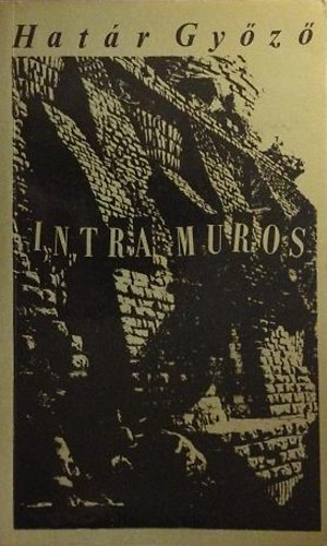 Határ Győző: Intra Muros (Tanulmány a véleményről, a hitről, a meggyőződésről)