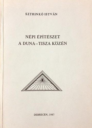 Sztrinkó István: Népi építészet a Duna-Tisza közén