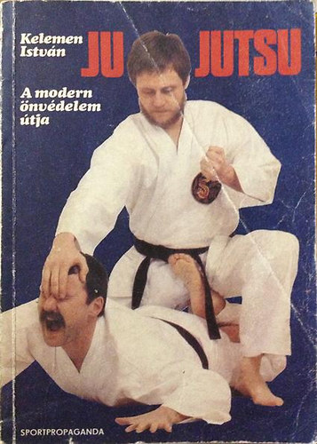 Kelemen István: Ju-Jutsu (A modern önvédelem útja)