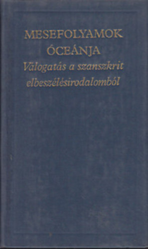 Vekerdi József (válogatta):  Mesefolyamok Óceánja . Válogatás a szanszkrit elbeszélésirodalomból. I-II.