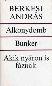 Berkesi András: Alkonydomb-Bunker-Akik nyáron is fáznak