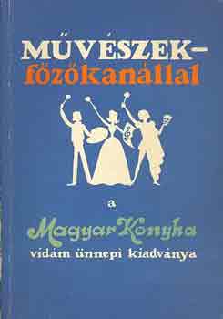 : Művészek főzőkanállal - A Magyar Konyha vidám ünnepi kiadványa