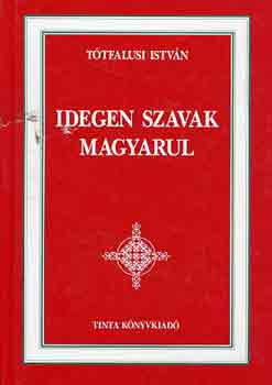 Tótfalusi István: Idegen szavak magyarul