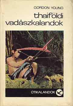 Gordon Young: Thaiföldi vadászkalandok