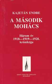 Kajetán Endre: A második Mohács / Három év 1918-1919-1920. krónikája