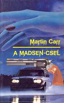 Martin Carr: A Madsen-csel