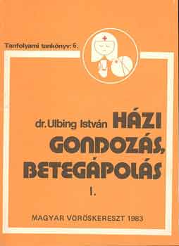 dr. Ulbing István: Házi gondozás, betegápolás 1-2.