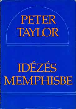 Peter Taylor: Idézés Memphisbe