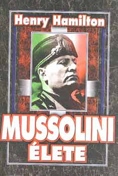 Henry Hamilton: Mussolini élete