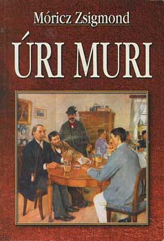 Móricz Zsigmond: Úri muri