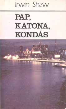 Irwin Shaw: Pap, katona, kondás