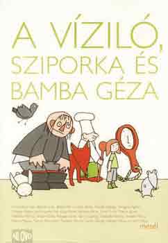 Szoboszlai Margit (szerk.): A víziló, Sziporka és Bamba Géza