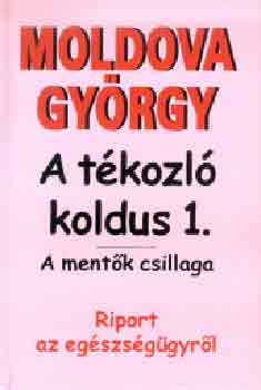 Moldova György: A tékozló koldus 1. - A mentők csillaga