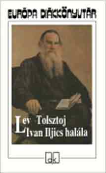 Lev Tolsztoj: Ivan Iljics halála - Európa diákkönyvtár